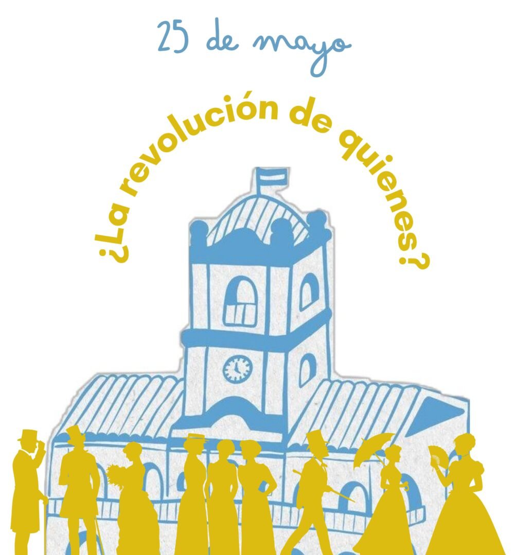 25 de mayo ¿la revolución de quienes? Actividades para Inicial, primaria y secundaria